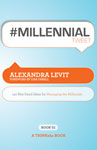 #MILLENNIALtweet Book01: 140 Bite-sized Ideas for Managing the Millennials