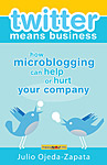Twitter Means Business: How Microblogging Can Help or Hurt Your Company