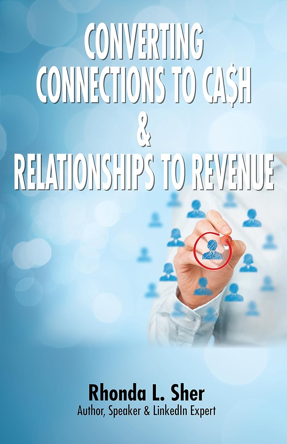 Converting Connections to Ca$h & Relationships to Revenue